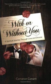 Paperback With or Without You: A Spiritual Journey Through Love and Divorce Book