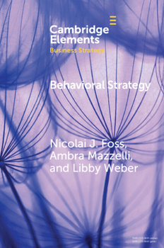 Paperback Behavioral Strategy: Exploring Microfoundations of Competitive Advantage Book