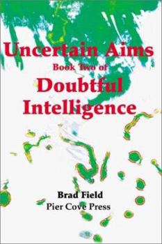 Paperback Uncertain Aims: Book Two of Doubtful Intelligence Book
