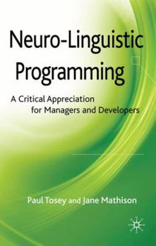 Hardcover Neuro-Linguistic Programming: A Critical Appreciation for Managers and Developers Book