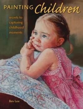 Hardcover Painting Children: Secrets to Capturing Childhood Moments Book