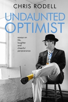 Paperback Undaunted Optimist: Essays on Life, Laughter and Cheerful Perseverance Book