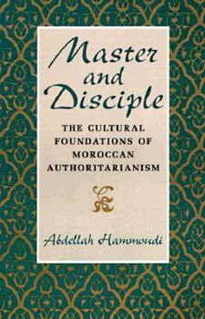 Paperback Master and Disciple: The Cultural Foundations of Moroccan Authoritarianism Book