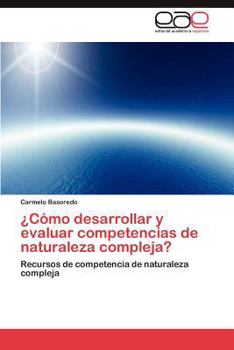 Paperback Como Desarrollar y Evaluar Competencias de Naturaleza Compleja? [Spanish] Book