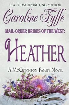 Mail-Order Brides of the West: Heather - Book #3 of the Mail-Order Brides of the West