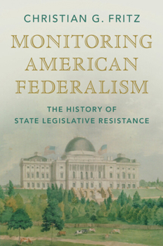 Paperback Monitoring American Federalism: The History of State Legislative Resistance (Studies in Legal History) Book