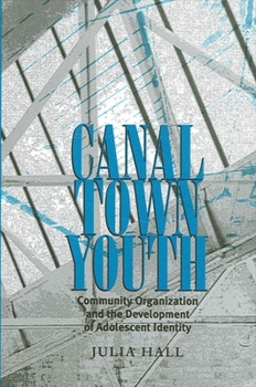 Paperback Canal Town Youth: Community Organization and the Development of Adolescent Identity Book