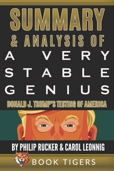 Paperback Summary and Analysis of: A Very Stable Genius Donald J. Trump's Testing of America by Philip Rucker and Carol Leonnig Book