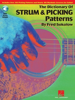 Paperback The Dictionary of Strum & Picking Patterns Fred Sokolow Guitar Rhythm Pattern Guide with Tab - 150 Strum and Pick Patterns, 100 Rhythmic Grooves for R Book
