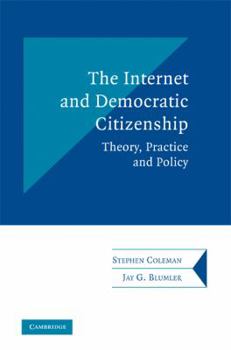 The Internet and Democratic Citizenship (Communication, Society and Politics) - Book  of the Communication, Society and Politics