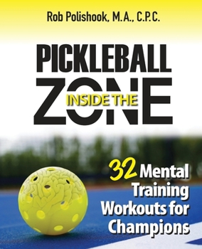 Paperback Pickleball Inside the Zone: 32 Mental Workouts for Champions Book