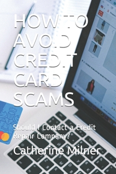Paperback How to Avoid Credit Card Scams: Should I Contact a Credit Repair Company? Book