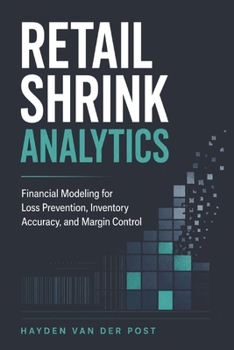 Paperback Retail Shrink Analytics: Financial Modeling for Loss Prevention, Inventory Accuracy, and Margin Control Book