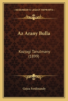 Paperback Az Arany Bulla: Kozjogi Tanulmany (1899) [Hungarian] Book