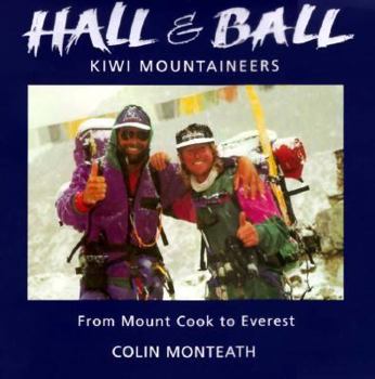 Hardcover Hall & Ball: Kiwi Mountaineers: From Mount Cook to Everest Book