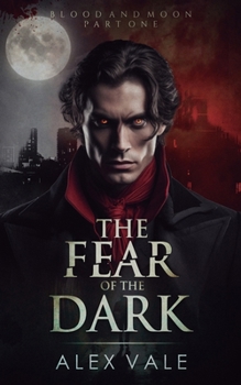 The Fear of the Dark (Blood and Moon)