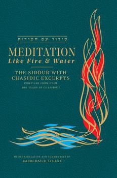 Hardcover Meditation like Fire and Water: Siddur with translated Chassidic Excerpts Book