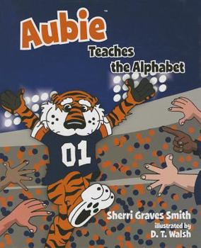 Aubie Teaches the Alphabet - Book #1 of the Teaches the Alphabet