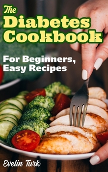 Hardcover The Diabetes Cookbook: For Beginners, easy recipes Book