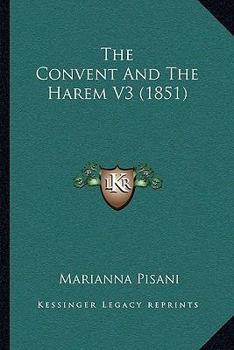 Paperback The Convent And The Harem V3 (1851) Book