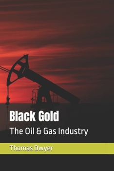 Paperback Black Gold: The Oil & Gas Industry Book