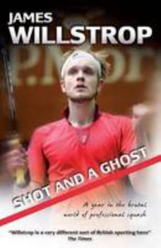 Paperback Shot and a Ghost: A Year in the Brutal World of Professional Squash Book
