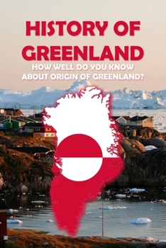History Of Greenland: How Well Do You Know About Origin of Greenland?