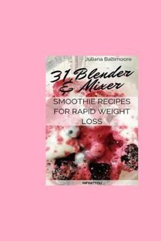 Paperback 31 Blender & Mixer Smoothie Recipes For Rapid Weight Loss Book