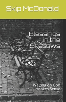 Paperback Blessings in the Shadows: Waiting on God Makes Sense Book