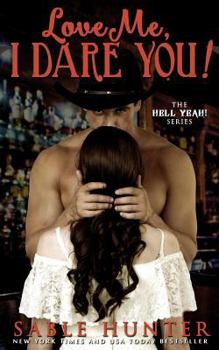 Love Me, I Dare You! - Book #21 of the Hell Yeah!