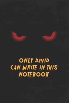 Paperback David Notebook: Only David Can Write In This Notebook, Gift for David, Scary notebook for friend, protected Journal, 6x9 150 page, Dot Book