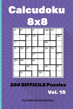 Paperback Calcudoku: 200 Difficile Puzzles 8х8 vol. 15 [French] Book