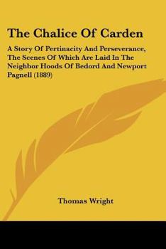 Paperback The Chalice Of Carden: A Story Of Pertinacity And Perseverance, The Scenes Of Which Are Laid In The Neighbor Hoods Of Bedord And Newport Pagn Book