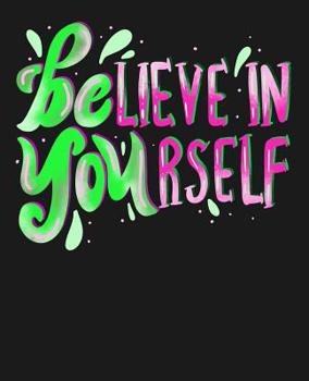 Paperback Believe In Yourself: College Ruled Composition Notebook Book