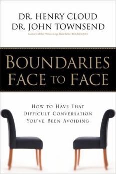 Hardcover Boundaries Face to Face: How to Have That Difficult Conversation You've Been Avoiding Book