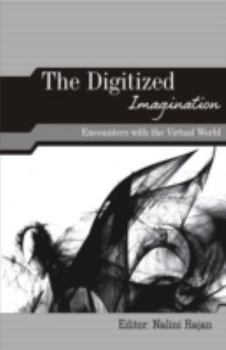 Hardcover The Digitized Imagination: Encounters with the Virtual World Book