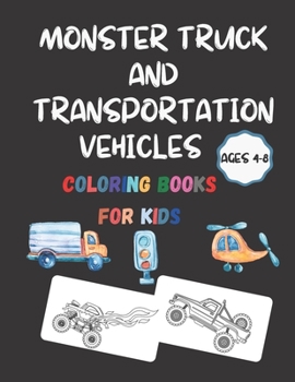 Paperback Monster Truck And Transportation Vehicles: Coloring Books For Kids Ages 4-8 Book