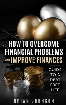 Paperback How to Overcome Financial Problems: Guide to a Debt-Free Life Book