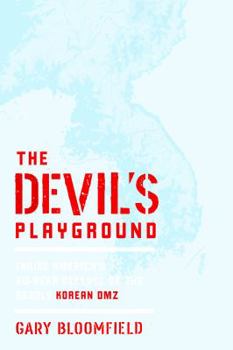 Hardcover The Devil's Playground: Inside America's Defense of the Deadly Korean DMZ Book