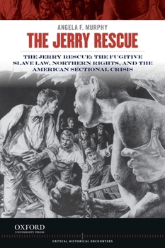 Paperback Jerry Rescue: The Fugitive Slave Law, Northern Rights, and the American Sectional Crisis Book