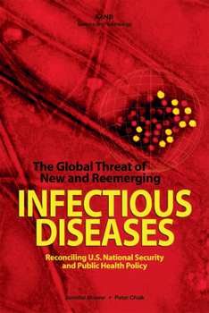 Paperback The Global Threat of New and Reemerging Infectious Diseases: Reconciling U.S.National Security and Public Health Policy Book