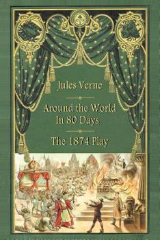 Paperback Around the World in 80 Days - The 1874 Play Book
