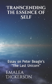 Paperback Transcending the Essence of Self: Essay on Peter Beagle's The Last Unicorn Book