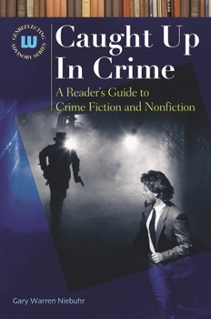 Hardcover Caught Up In Crime: A Reader's Guide to Crime Fiction and Nonfiction Book