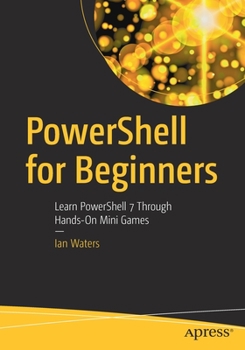 Paperback Powershell for Beginners: Learn Powershell 7 Through Hands-On Mini Games Book
