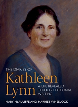 Paperback The Diaries of Kathleen Lynn: A Life Revealed Through Personal Writing Book