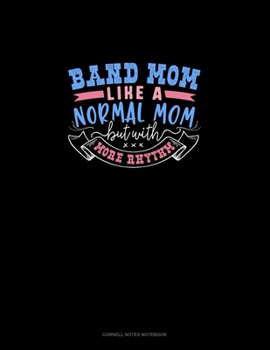 Paperback Band Mom Like A Normal Mom But With More Rhythm: Cornell Notes Notebook Book
