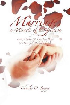 Marriage, a Miracle of Completion: Learn, Practice & Pray Your Ways to a Successful Marital Lifestyle