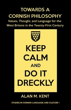 Paperback Towards a Cornish Philosophy: Values, Thought, and Language for the West Britons in the Twenty-First Century Book