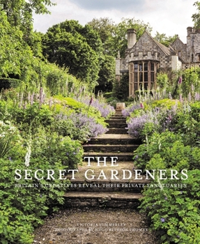 Hardcover Secret Gardeners: Britain's Creatives Reveal Their Private Sanctuaries Book